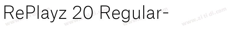 RePlayz 20 Regular字体转换 RePlayz 20 Regular字体转换